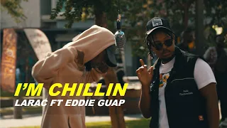 Larac feat Eddie Guap - I'm Chillin | Joburg Performance