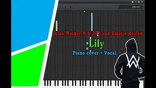 Alan Walker ft K-391 and Emelie Hollow - Lily [ Piano Cover + Vocal ]