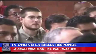LA GRAN COMISIÓN - PS. PAUL WASHER | TV LA BIBLIA RESPONDE