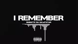 Bubnyte Da Nawfstar - I Remember (prod by DrumDummie)