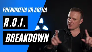 ROI Breakdown  - How much money can you make with the Phenomena VR Arena ?