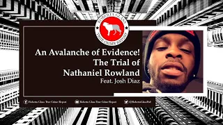 An Avalanche of Evidence! The Trial of Nathaniel Rowland feat. Josh Diaz