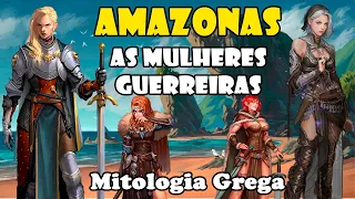 Amazonas - A Sociedade de Mulheres Guerreiras - Mitologia Grega