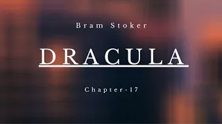 Dracula By Bram Stoker | Audiobook - Chapter 17
