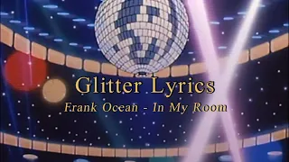 Frank Ocean - In My Room 가사해석 l KOR Lyrics by Glitter : the mgzn