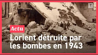 Seconde guerre mondiale : Lorient détruite sous les bombes, c'était il y a 80 ans