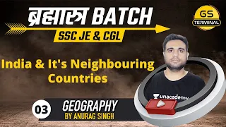 2:00 PM - SSC JE & CGL 2020-21 | Geography by Anurag Singh | India and It's Neighbouring Countries