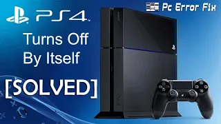 How to Fix PS4 Turns Off By Itself? [2022 Guide]