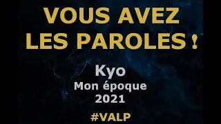 Kyo  - Mon époque -  Paroles lyrics -  VALP