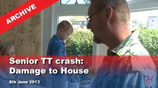 IoM TV archive: Senior TT crash: damage to house: 8.6.2013