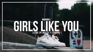 MAROON 5 - GIRLS LIKE YOU | LETRA EN INGLÉS Y ESPAÑOL