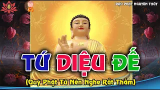 KINH TỨ DIỆU ĐẾ I TỨ THÁNH ĐẾ I TRỌN BỘ ĐẦY ĐỦ (RẤT HAY) #phatphap #đạo_phật_nguyên_thuỷ #tudieude