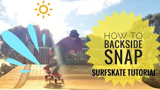 How to BACKSIDE SNAP - Surfskate Tutorial