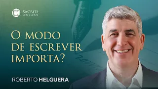 O modo de escrever importa? – Roberto Helguera