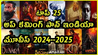 Upcoming Pan India Movies List 2024 - 2025 Top 25 movies in Telugu