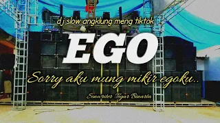 DJ EGO Slow Angklung•sorry aku mung mikir egoku•bar nesunan ojo bubar Meng tiktok