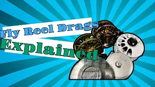 Fly Fishing Reel Drag System Designs Explained
