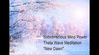 30 minutes Subconscious Mind Power Theta Wave Meditation "New Dawn" Relaxing Calming