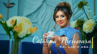 ミ💖 Catalina Nicusoara - Hai, lasa asa 💖彡 2024