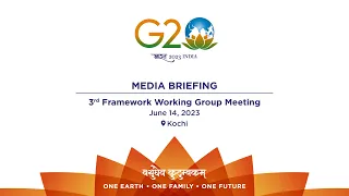 MEDIA BRIEFING On 3rd Framework Working Group Meeting, Kochi