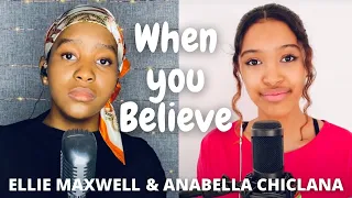 WHEN YOU BELIEVE | Featuring @EllieMaxwellMusic & @AnabellaChiclana