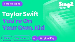 Taylor Swift - You're On Your Own, Kid (Piano Karaoke)