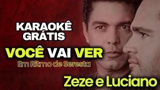 Karaokê Sertanejo - Você vai ver   Zeze Di Camargo e Luciano em Ritmo de Seresta