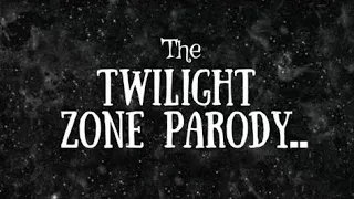 The Twilight Zone Parody..