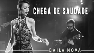 Baila Nova - Chega de Saudade - Antônio Carlos Jobim