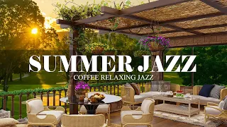 Summer Jazz | Outdoor Coffee Shop Ambience with Relaxing Smooth Jazz & Positive June Music