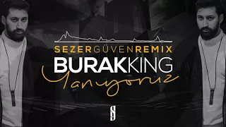 Burak King - Yanıyoruz (Sezer Güven Remix) ✔️