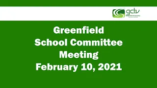 Greenfield School Committee Meeting February 10, 2021