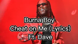 Burna Boy Cheat on Me (Lyrics) Ft.Dave