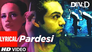 Pardesi Lyrical | Dev D | Abhay Deol, Kalki Koechlin | Amit Trivedi | Tochi