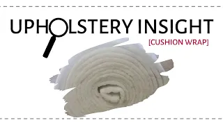 Upholstery Insight: Cushion Wrap