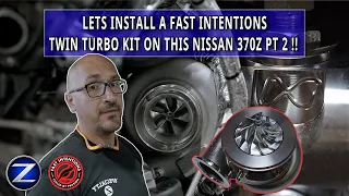PT2: Let's Install a Fast Intentions Twin Turbo Kit on a 370z with SEB!