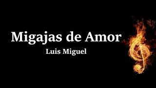 Migajas De Amor Luis Miguel Letra