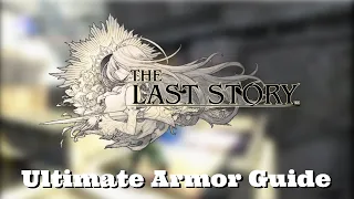 The Last Story - Ultimate Armor Guide