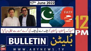 ARY News Bulletin | 12 PM | 17th June 2022