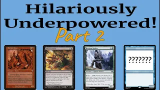 Hilariously Underpowered Cards [Part 2]