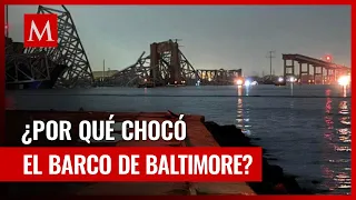 ¿Por qué el barco se estrelló contra el puente de Baltimore? ¿Qué pasó?