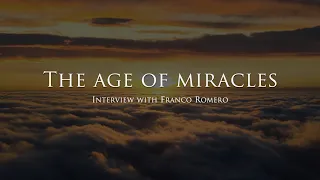 The Age of Miracles - Interview with Franco Romero