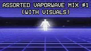 ★ Assorted Vaporwave Mix/Compilation #1 | 2+ Hours ★ (WITH VISUALS)