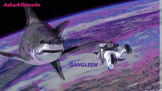 GangLeen - A'shark Tornado (all in a day/tnx Los Pepes/Ja eh natal.)