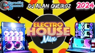 ELECTRO HOUSE MIX 2024| ELETRÔNICAS 2024|AS MAIS TOCADAS|DJ ALAN QUEIROZ|ESPECIAL PAREDÃO SMURF🕺💯💃🎵