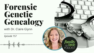Becoming a Forensic Genetic Genealogist — An Interview with Dr. Claire Glynn
