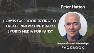 Peter Hutton - Facebook Using Digital Media to Engage Fans