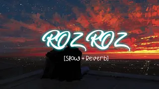 Roz Roz aate ho - slowed and reverb || yellow diary || #rozroz #yellowdiary #mindrelaxingmusic