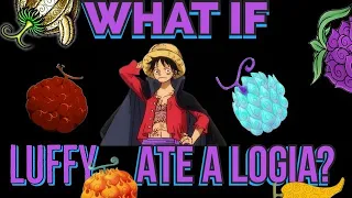 What if luffy ate a logia devil fruit part 1