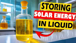 This Liquid Can Store Solar Energy For 18 Years | Lumencity